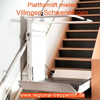 Plattformlift mieten in Villingen Schwenningen